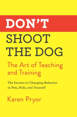 Don't Shoot the Dog: The Art of Teaching and Training – Karen Pryor – boek cover