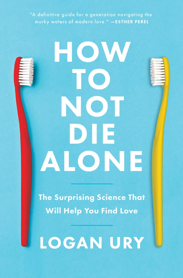 How to Not Die Alone – Logan Ury – boek cover