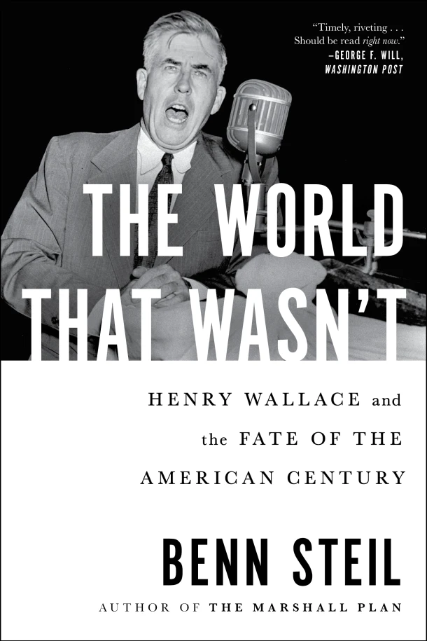 The World That Wasn't: Henry Wallace and the Fate of the American Century – Benn Steil – boek cover