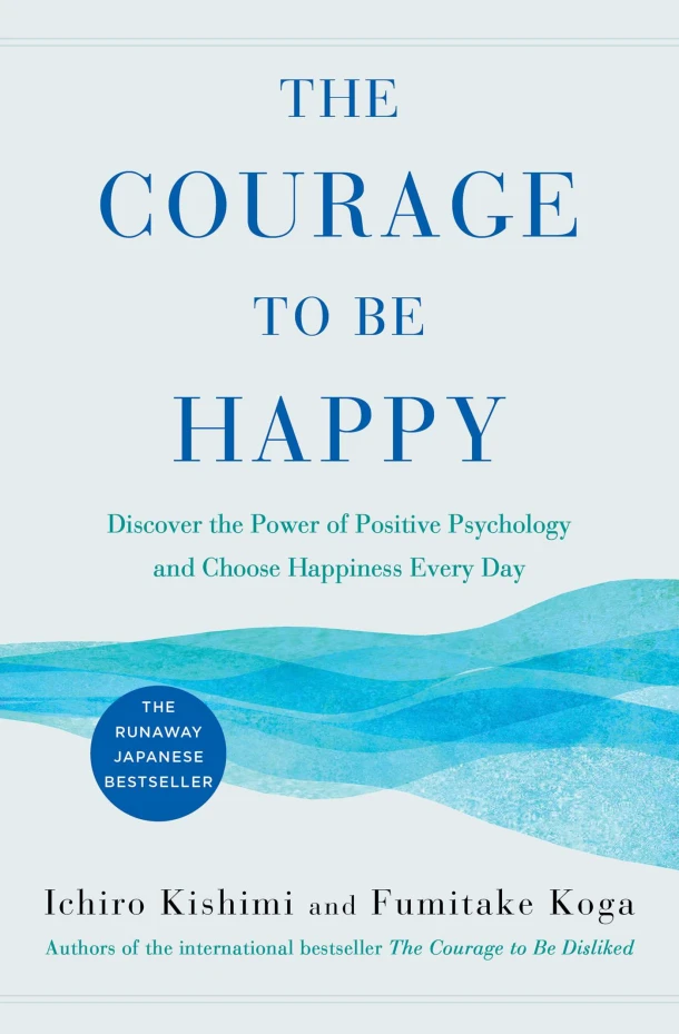 The Courage to Be Happy – Ichiro Kishimi – boek cover