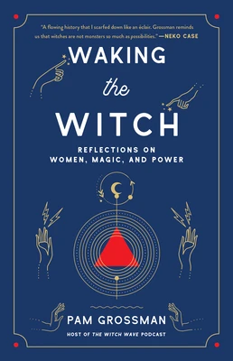 Waking the Witch – Pam Grossman – boek cover