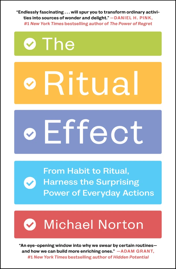 The Ritual Effect: From Habit to Ritual, Harness the Surprising Power of Everyday Actions – Michael Norton – boek cover