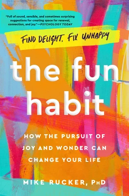 The Fun Habit: How the Pursuit of Joy and Wonder Can Change Your Life – Mike Rucker – boek cover