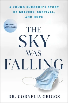 The Sky Was Falling: A Young Surgeon's Story of Bravery, Survival, and Hope – Cornelia Griggs – boek cover