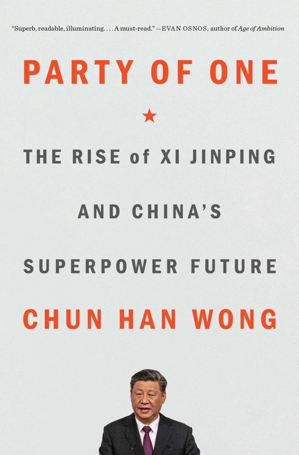 Party of One: The Rise of XI Jinping and China's Superpower Future – Chun Han Wong – boek cover