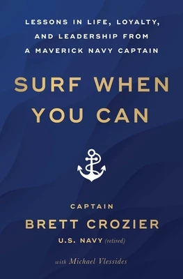 Surf When You Can: Lessons in Life, Loyalty, and Leadership from a Maverick Navy Captain – Brett Crozier – boek cover