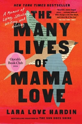 The Many Lives of Mama Love (Oprah's Book Club): A Memoir of Lying, Stealing, Writing, and Healing – Lara Love Hardin – boek cover
