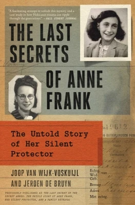 The Last Secrets of Anne Frank: The Untold Story of Her Silent Protector – Joop Van Wijk-Voskuijl – boek cover