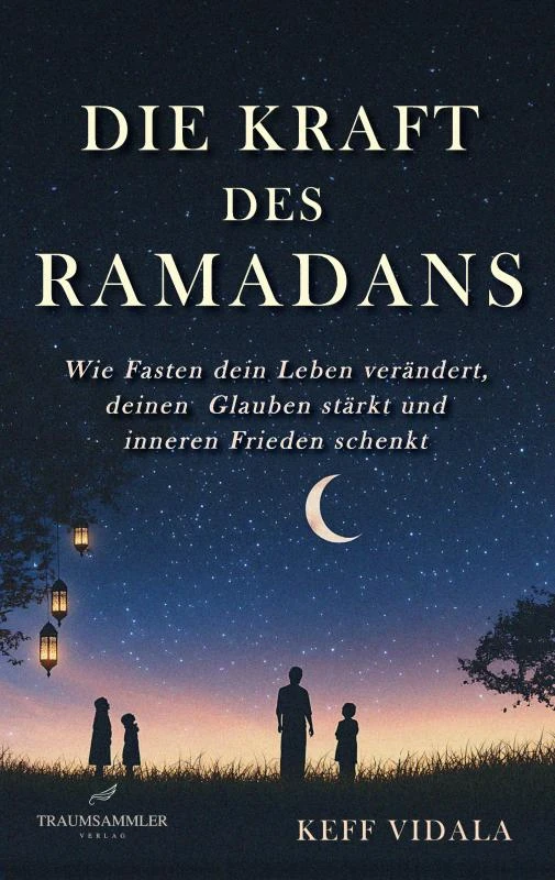 Die Kraft des Ramadans: Wie Fasten dein Leben verändert, deinen Glauben stärkt und inneren Frieden schenkt. – boek cover