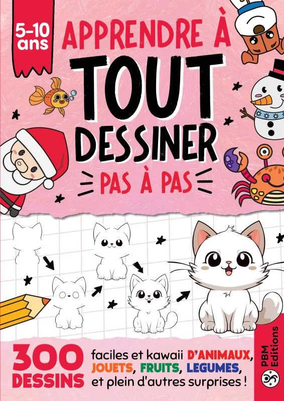 Apprendre à TOUT Dessiner Pas à Pas - Pour Enfants de 5 à 10 ans – PBM Editions – boek cover
