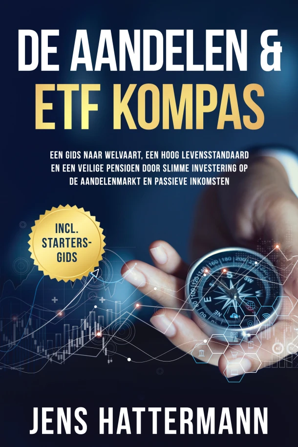 De Aandelen & ETF Kompas: Een gids naar welvaart, een hoog levensstandaard en een veilige pensioen door slimme investering op de aandelenmarkt en passieve inkomsten ¿ inclusief startersgids – Jens Hattermann – boek cover