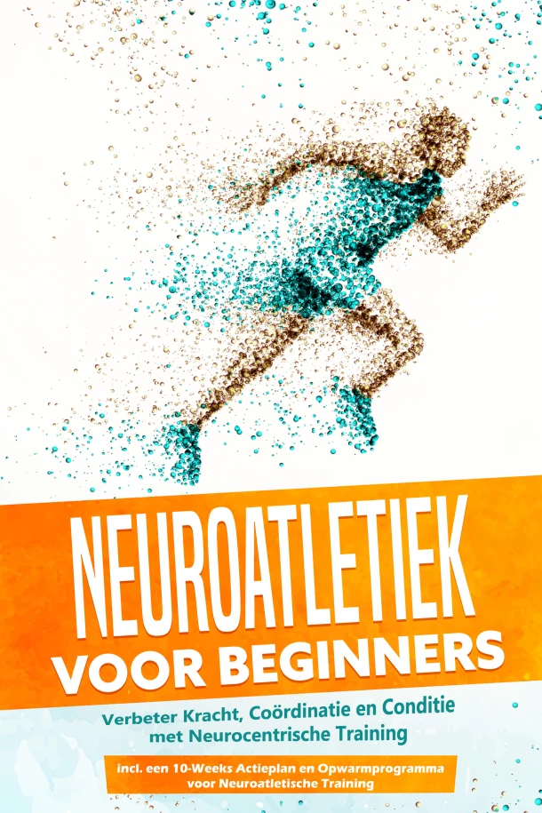 Neuroatletiek voor Beginners: Verbeter Kracht, Coördinatie en Conditie met Neurocentrische Training ¿ Inclusief een 10-Weeks Actieplan en Opwarmprogramma voor Neuroatletische Training – Phillip Roden – boek cover