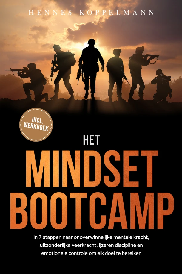 Het Mindset Bootcamp: In 7 stappen naar onoverwinnelijke mentale kracht, uitzonderlijke veerkracht, ijzeren discipline en emotionele controle om elk doel te bereiken - inclusief werkboek – Hennes Koppelmann – boek cover