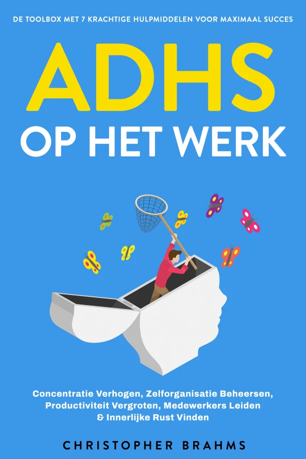 ADHD op het Werk - De Toolbox met 7 Krachtige Hulpmiddelen voor Maximaal Succes: Concentratie Verhogen, Zelforganisatie Beheersen, Productiviteit Vergroten, Medewerkers Leiden & Innerlijke Rust Vinden – Christopher Brahms – boek cover