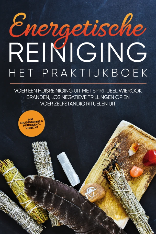 Energetische Reiniging ¿ Het Praktijkboek: Voer een Huisreiniging uit met Spiritueel Wierook Branden, Los Negatieve Trillingen op en Voer Zelfstandig Rituelen uit | incl. Kruidenkennis & Methodenoverzicht – Anna-Lena Wien – boek cover