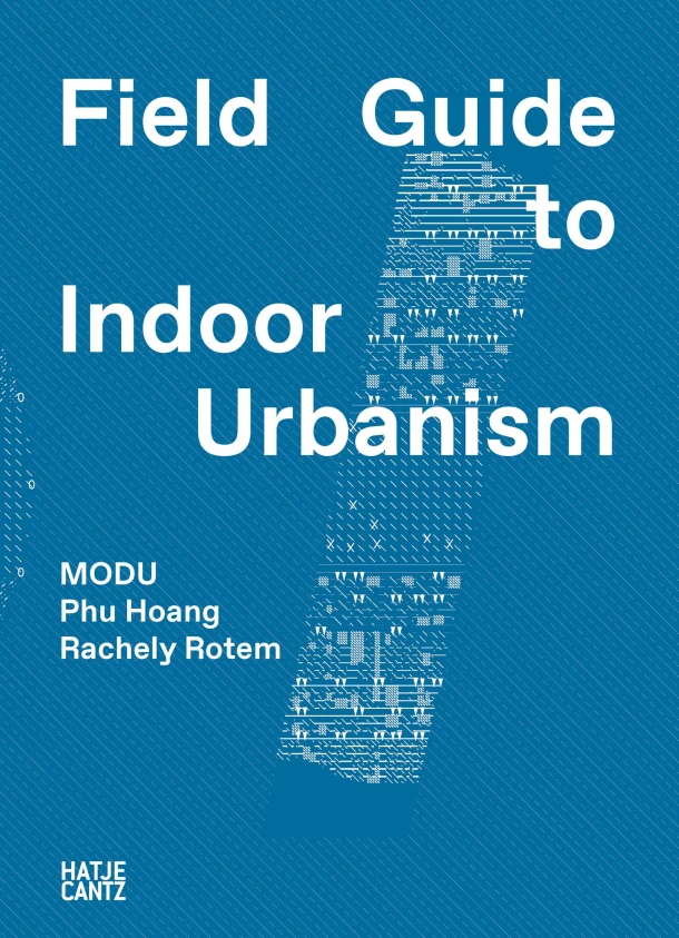 MODU: Field Guide to Indoor Urbanism – Modu – boek cover