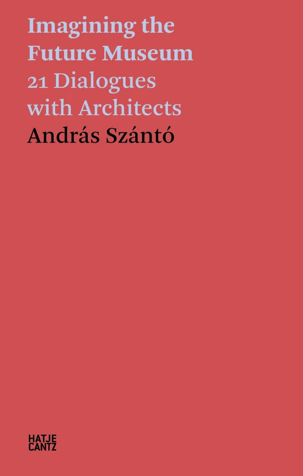 András Szántó: The Future of the Museum – András Szántó – boek cover