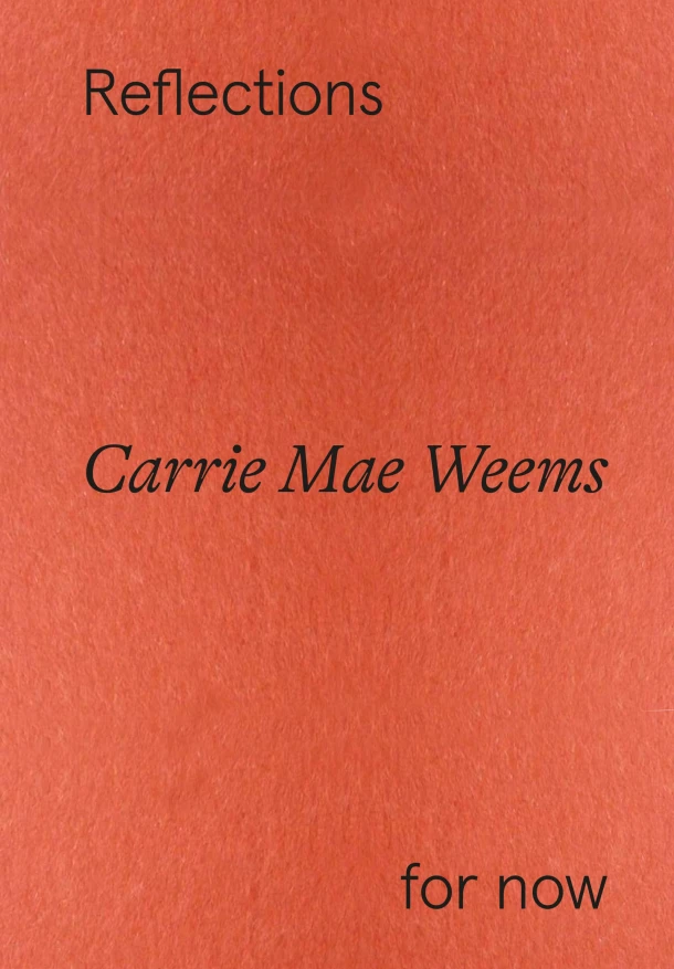 Carrie Mae Weems: Reflections for now – Florence Ostende – boek cover