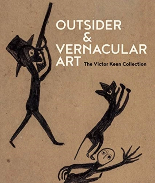 Outsider & Vernacular Art: The Victor Keen Collection – The Victor Keen Collection – boek cover