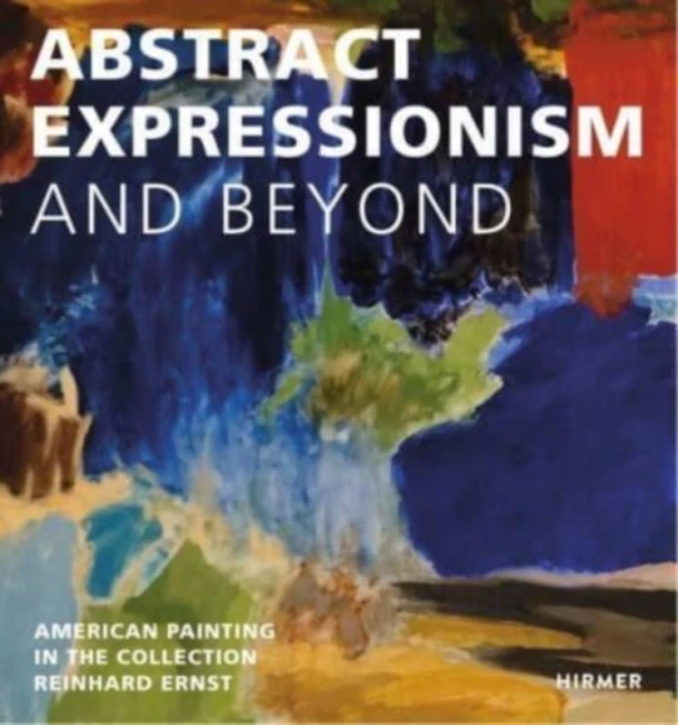Abstract Expression and Beyond – Reinhard & Sonja Ernst Stiftung, Wiesbaden – boek cover