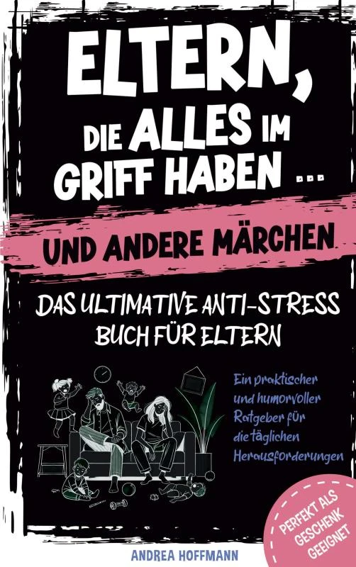 Eltern, die alles im Griff haben ¿ und andere Märchen ¿ Das ultimative Anti-Stress-Buch für Eltern – Kristin Ritter – boek cover