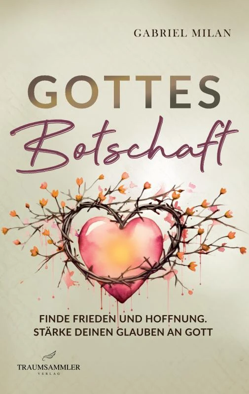 Gottes Botschaft: Begegnungen mit Herrn I Texte und Gedichte I Christ I Gott I Jesus Christus – Gabriel Milan – boek cover