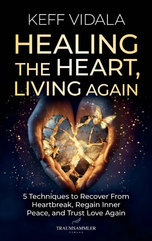 Healing the Heart, Living Again: 5 Techniques to Recover From Heartbreak, Regain Inner Peace, and Trust Love Again – Keff Vidala – boek cover