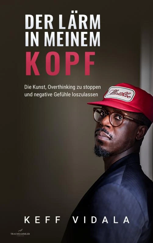 Der Lärm in meinem Kopf: Die Kunst, Overthinking zu stoppen und negative Gefühle loszulassen – Keff Vidala – boek cover