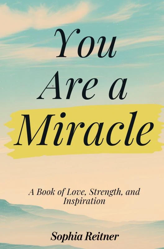 You Are a Miracle: A Book of Love, Strength, and Inspiration – boek cover