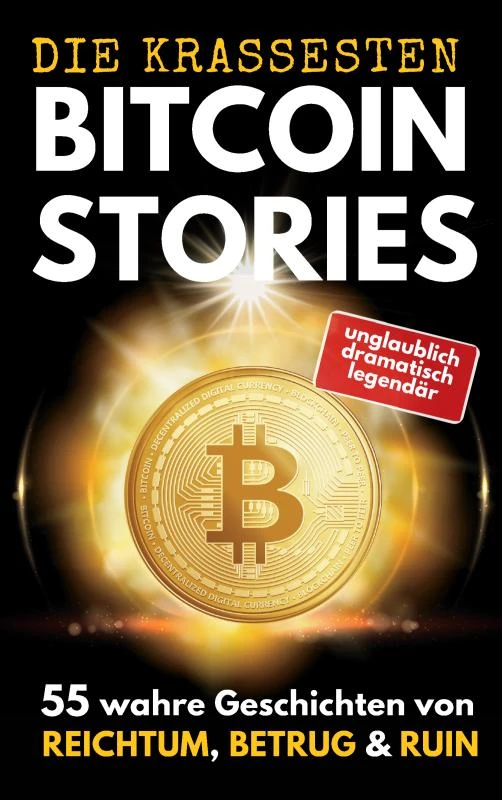 DIE KRASSESTEN BITCOIN¿STORIES: 55 wahre Geschichten von Reichtum, Betrug & Ruin. Triumphe und Tragödien aus der Bitcoin- & Krypto-Welt. – Mag. Nicole Nagel – boek cover
