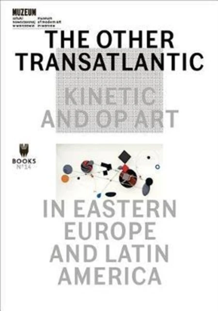 The Other Transatlantic ¿ Kinetic and Op Art in Eastern Europe and Latin America – Abigail Winograd – boek cover