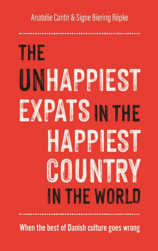 The (Un)Happiest Expats in the Happiest Country in the World – Anatolie Cantir & Signe Biering Röpke – boek cover