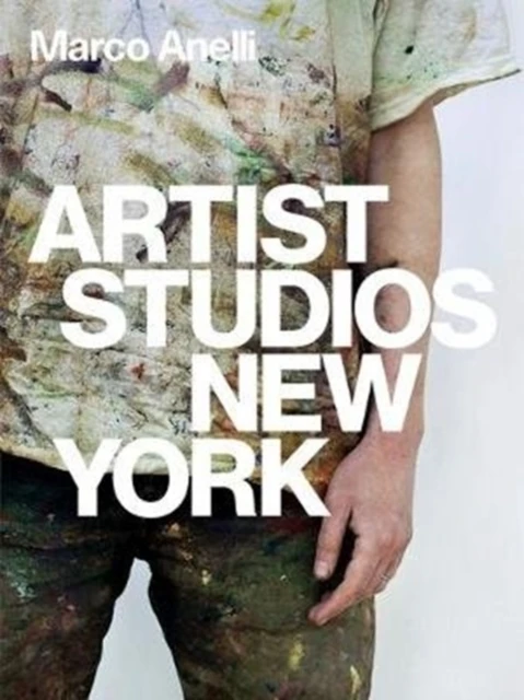 Marco Anelli: Artist Studios New York – boek cover