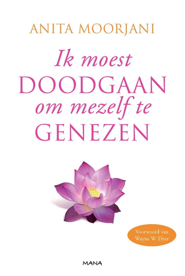 Ik moest doodgaan om mezelf te genezen – Anita Moorjani – boek cover