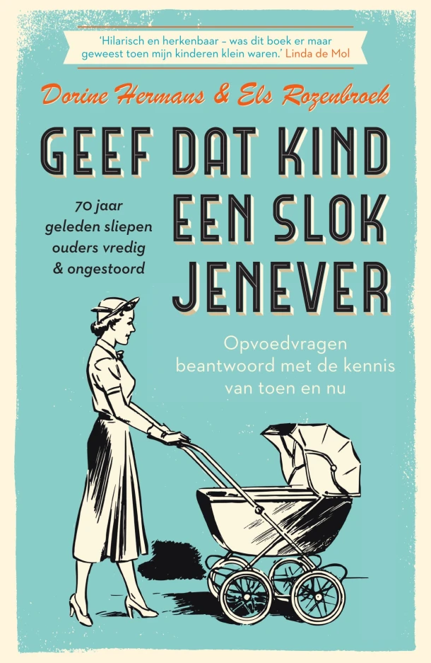 Geef dat kind een slok jenever - 70 jaar geleden sliepen ouders vredig & ongestoord – Dorine Hermans – boek cover
