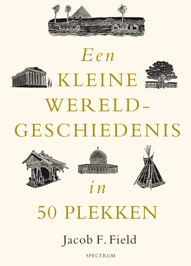 Een kleine wereldgeschiedenis in 50 plekken – Jacob F. Field – boek cover