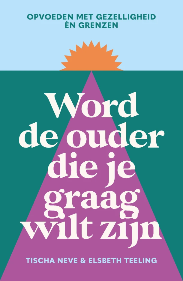 Word de ouder die je graag wilt zijn – Tischa Neve – boek cover