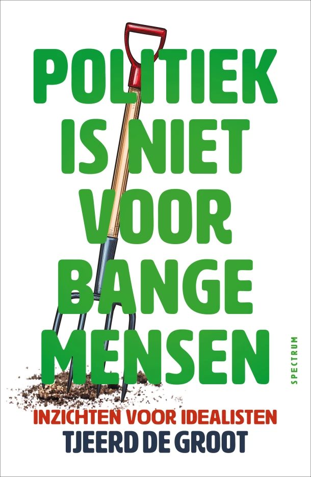 Politiek is niet voor bange mensen – Tjeerd de Groot – boek cover