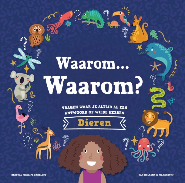 Waarom¿ Waarom? Vragen waar je altijd al een antwoord op wilde hebben - Dieren – Rebecca Phillips-Bartlett – boek cover