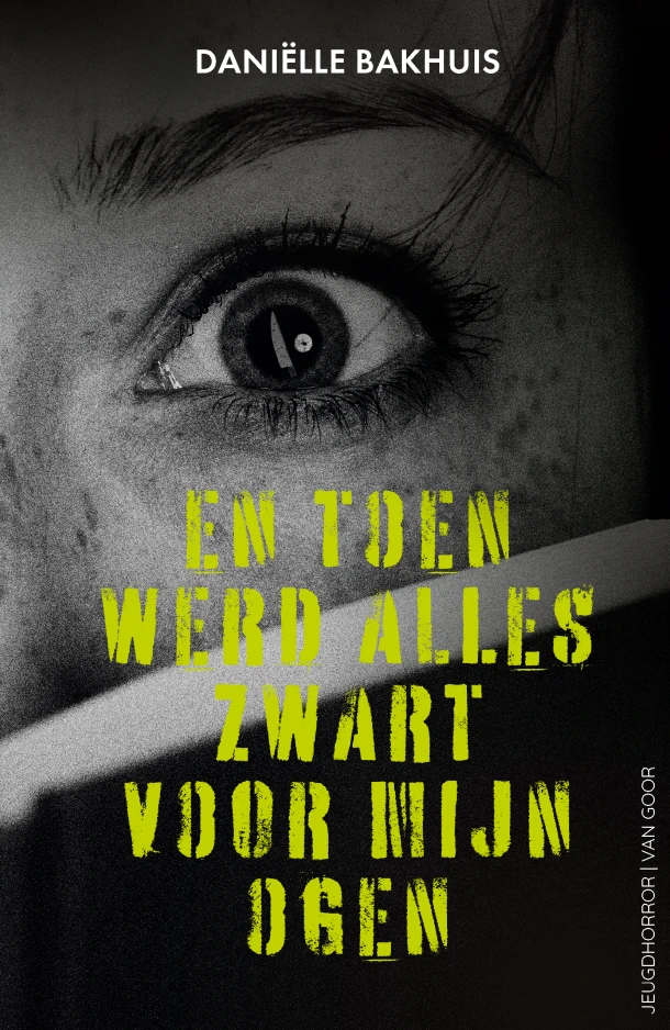 En toen werd alles zwart voor mijn ogen – Daniëlle Bakhuis – boek cover