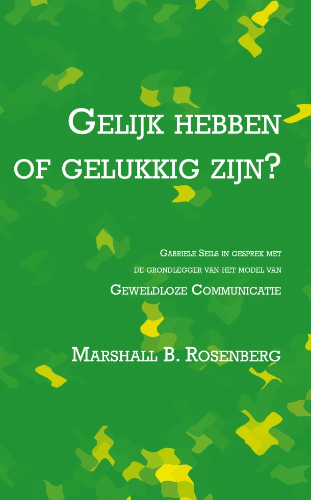 Gelijk hebben of gelukkig zijn – Marshall B. Rosenberg – boek cover