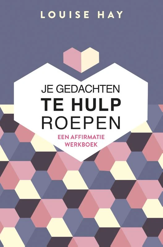 Je gedachten te hulp roepen – Louise Hay – boek cover