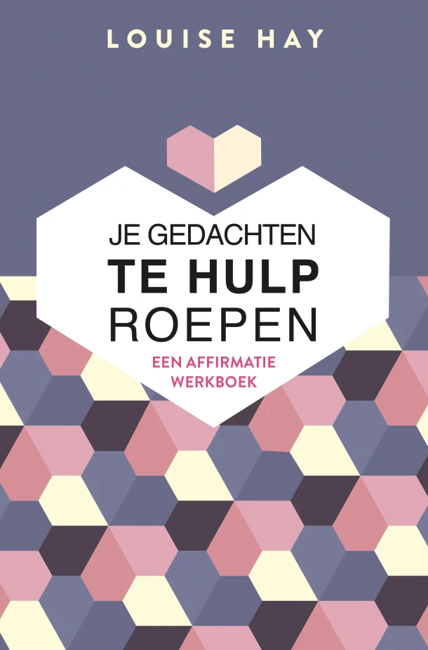 Je gedachten te hulp roepen – Louise Hay – boek cover