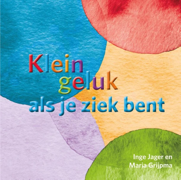 Klein geluk als je ziek bent – Inge Jager – boek cover