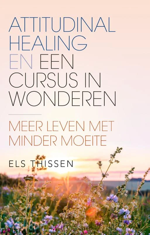 Attitudinal Healing en Een cursus in wonderen – Els Thissen – boek cover