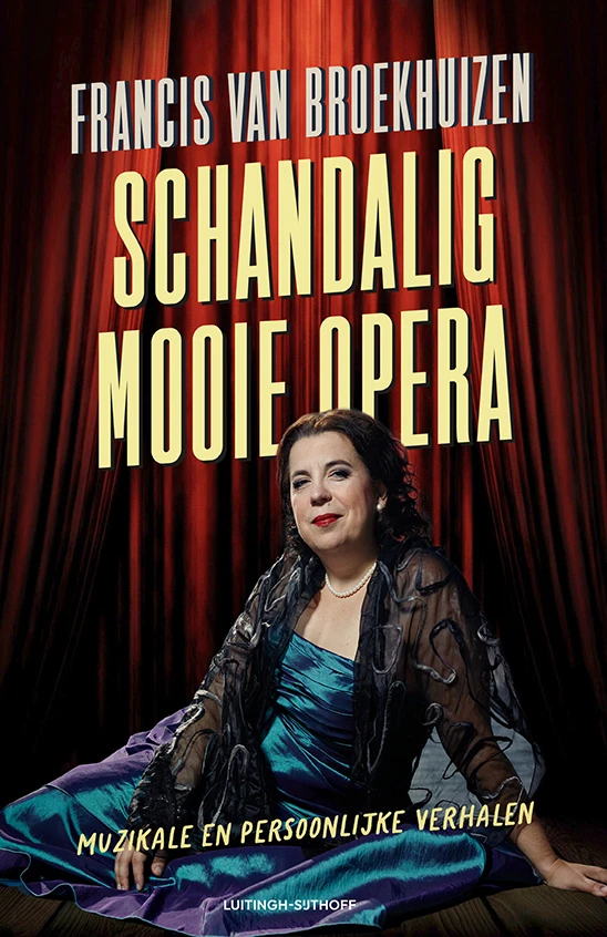 Schandalig mooie opera – Francis van Broekhuizen – boek cover