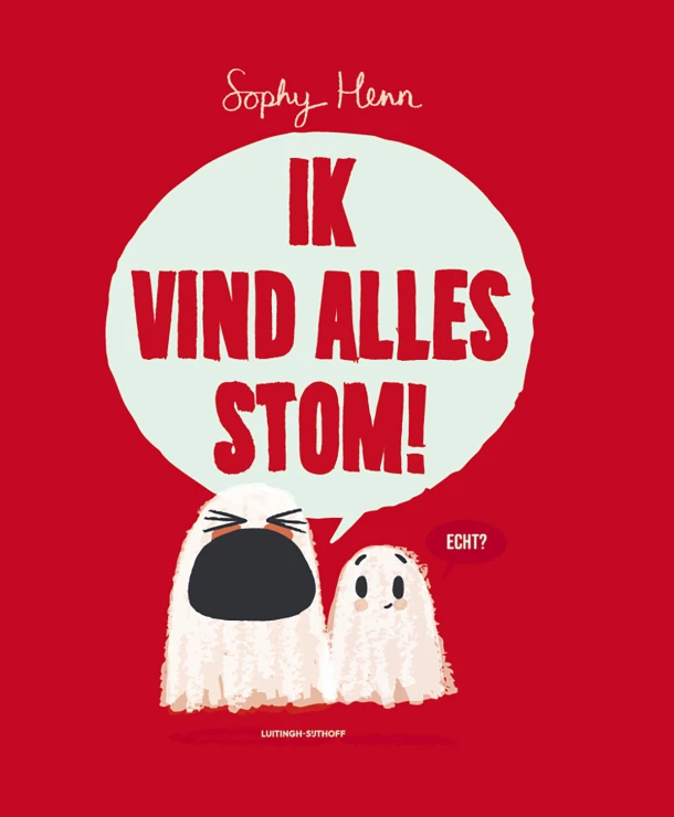 Ik vind alles stom! – Sophy Henn – boek cover