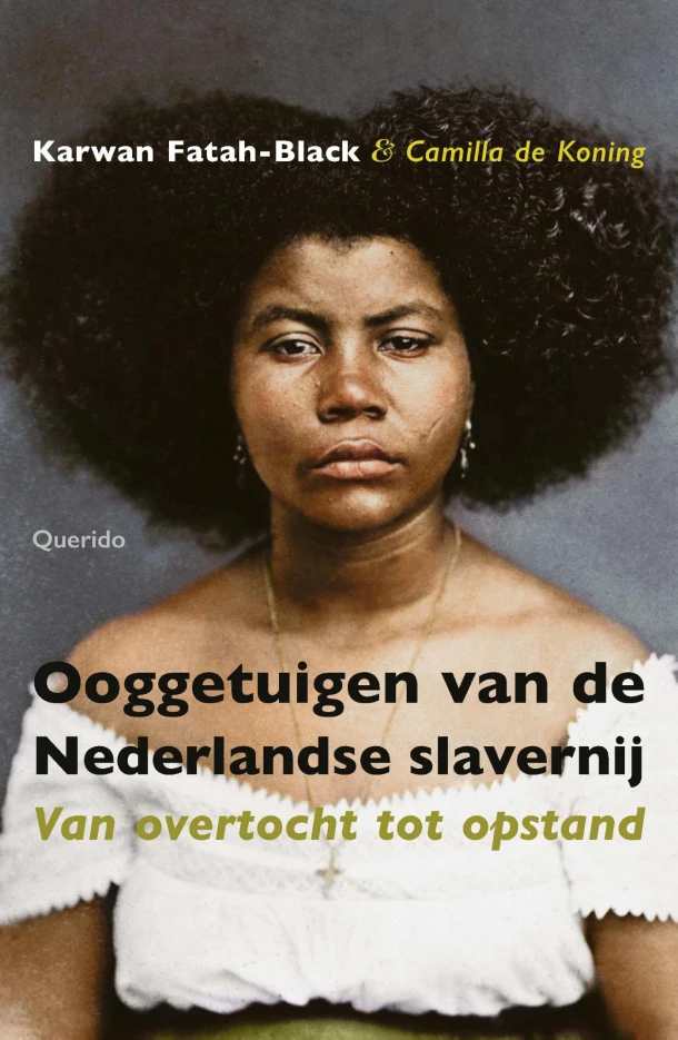 Ooggetuigen van de Nederlandse slavernij – Karwan Fatah-Black – boek cover