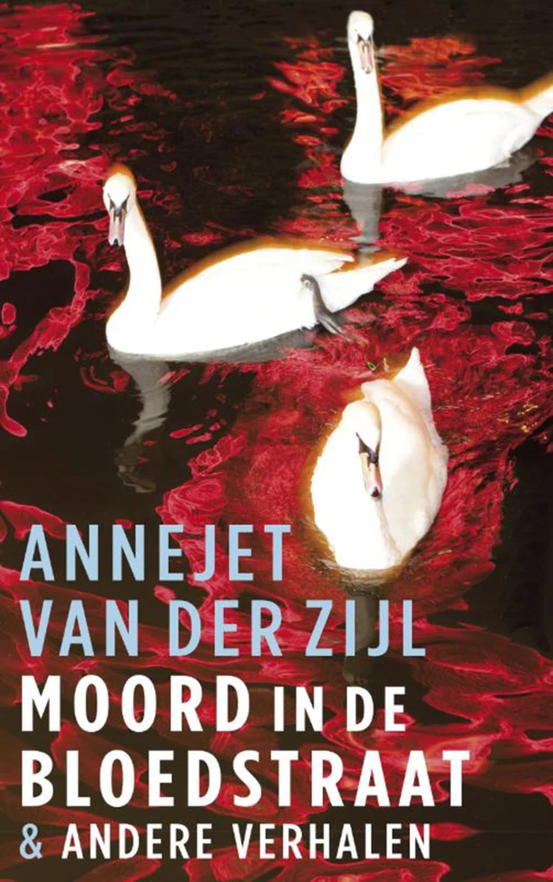 Moord in de Bloedstraat & andere verhalen – Annejet van der Zijl – boek cover