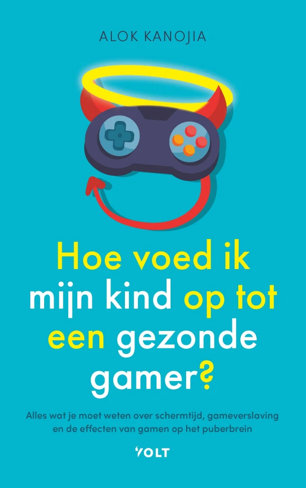 Hoe voed ik mijn kind op tot een gezonde gamer? – Alok Kanojia – boek cover